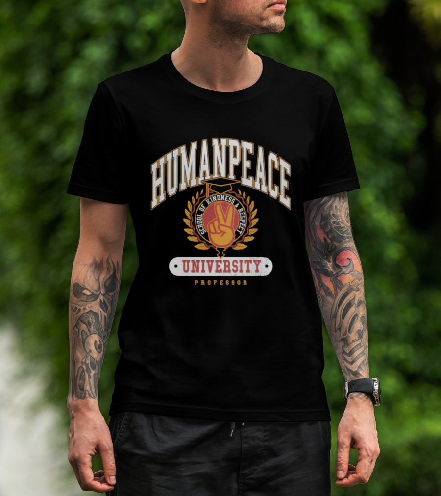 Human Peace University School Of Kindness And Respect Professor T-Shirt