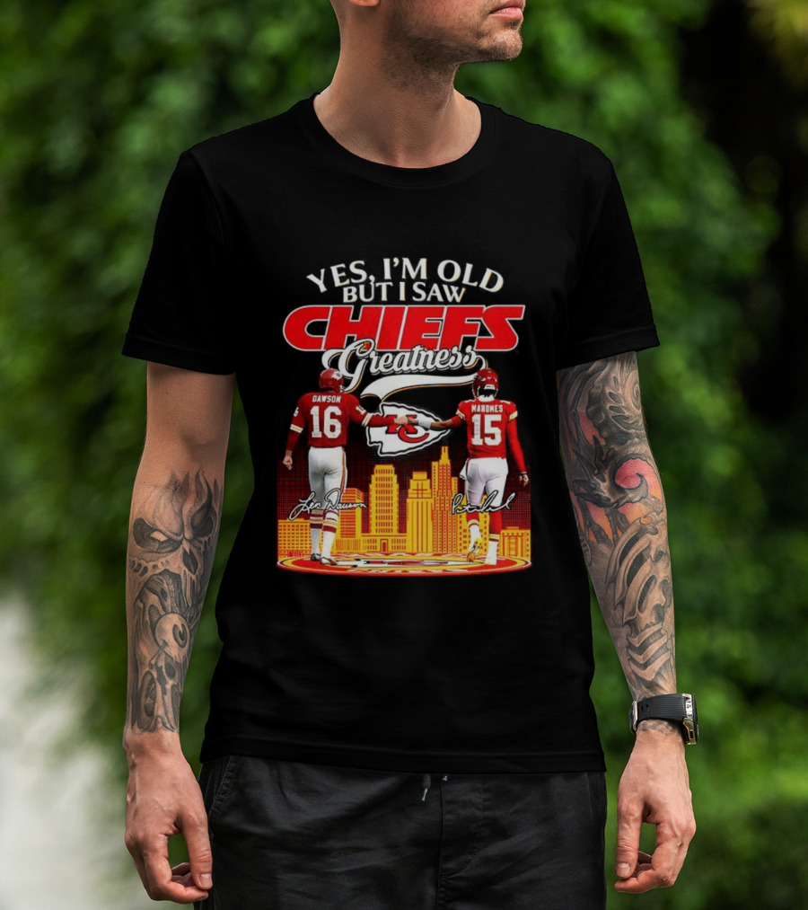 Yes I'm Old But I Saw Chiefs Greatness Len Dawson Mahomes 16 15 T-Shirt