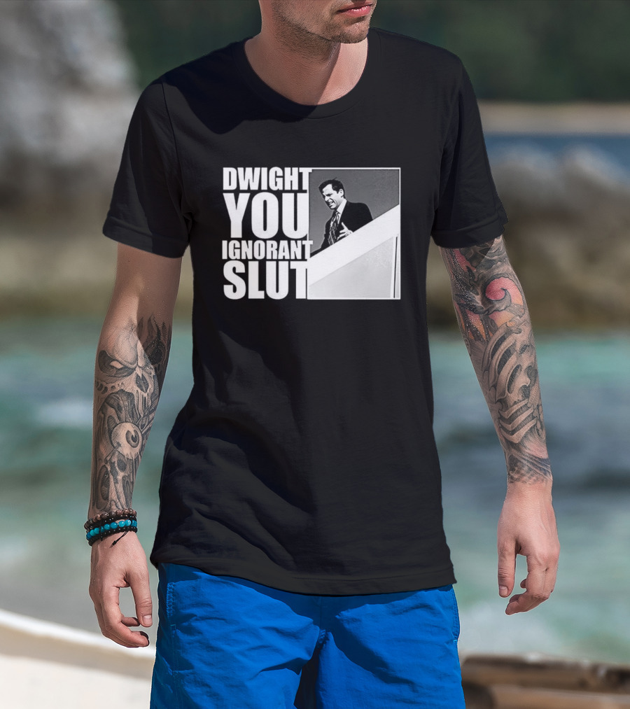 DWIGHT YOU IGNORANT SLUT MICHAEL SCOTT MEME THE OFFICE TV SHOW T-Shirt