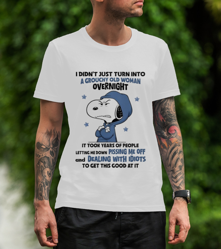 Snoopy Grouchy Old Woman Overnight Pissing Me Off Dealing With Idiots T-Shirt