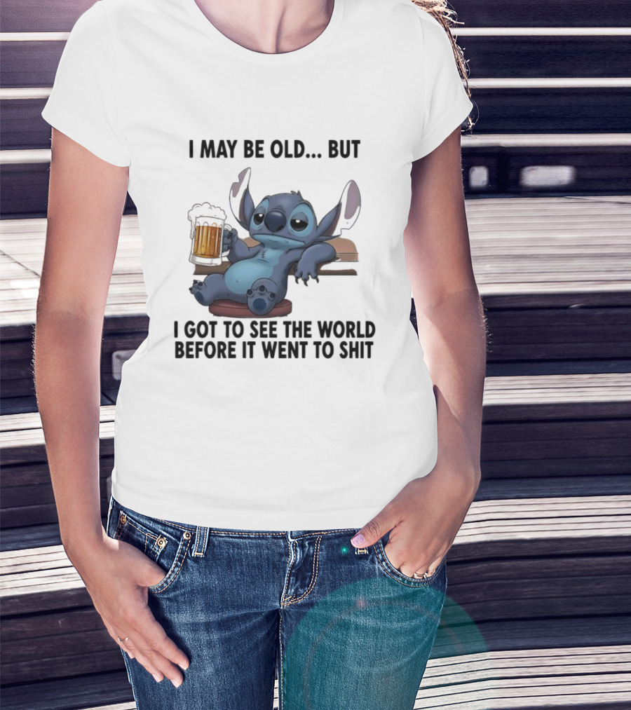 Stitch Beer Humor I May Be Old But I Got To See The World Before It Went To Shit T-Shirt