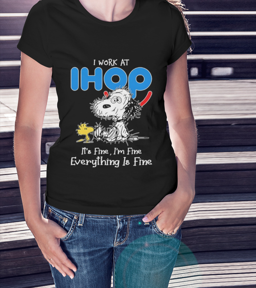 Snoopy And Woodstock I Work At IHOP It's Fine I'm Fine Everything Is Fine T-Shirt
