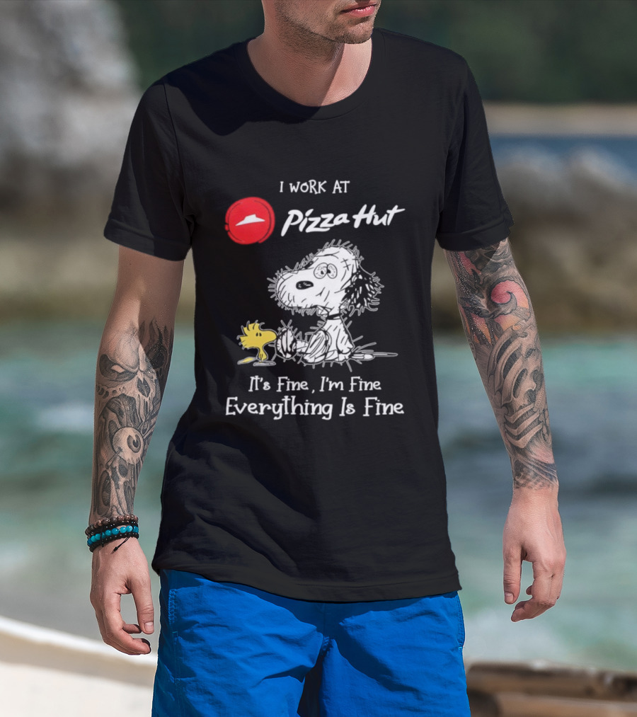Snoopy Woodstock Pizza Hut I Work It's Fine I'm Fine Everything Is Fine T-Shirt