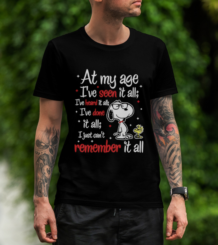At My Age I've Seen Heard Done It All Snoopy Can't Remember T-Shirt