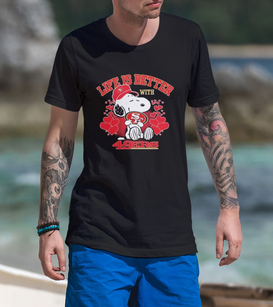Life Is Better With Snoopy San Francisco 49ers 49ers T-Shirt