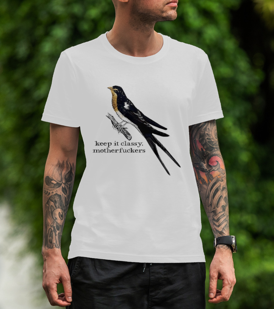 Barn Swallow Keep It Classy Motherfuckers T-Shirt