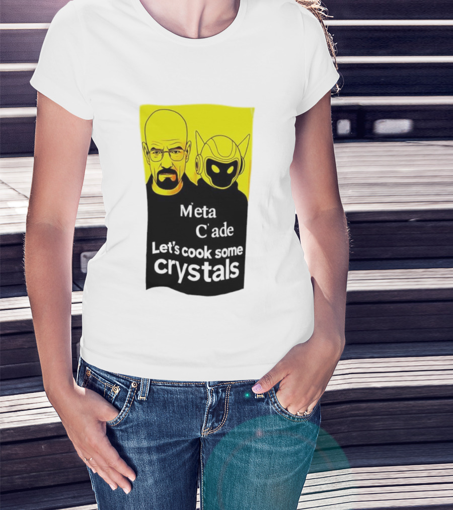 Meta C’ade Let’s Cook Some Crystals Iconic Duo Style T-Shirt