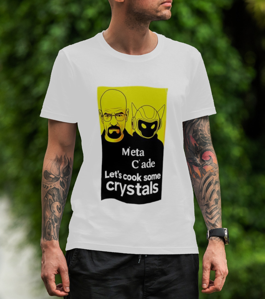 Meta C’ade Let’s Cook Some Crystals Iconic Duo Style T-Shirt