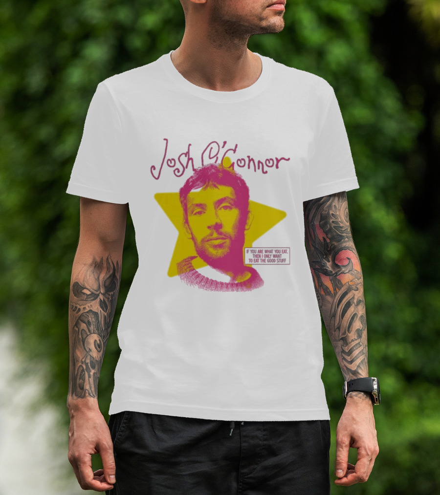 Josh O'Connor Yellow Star If You Are What You Eat Then I Only Want To Eat The Good Stuff T-Shirt