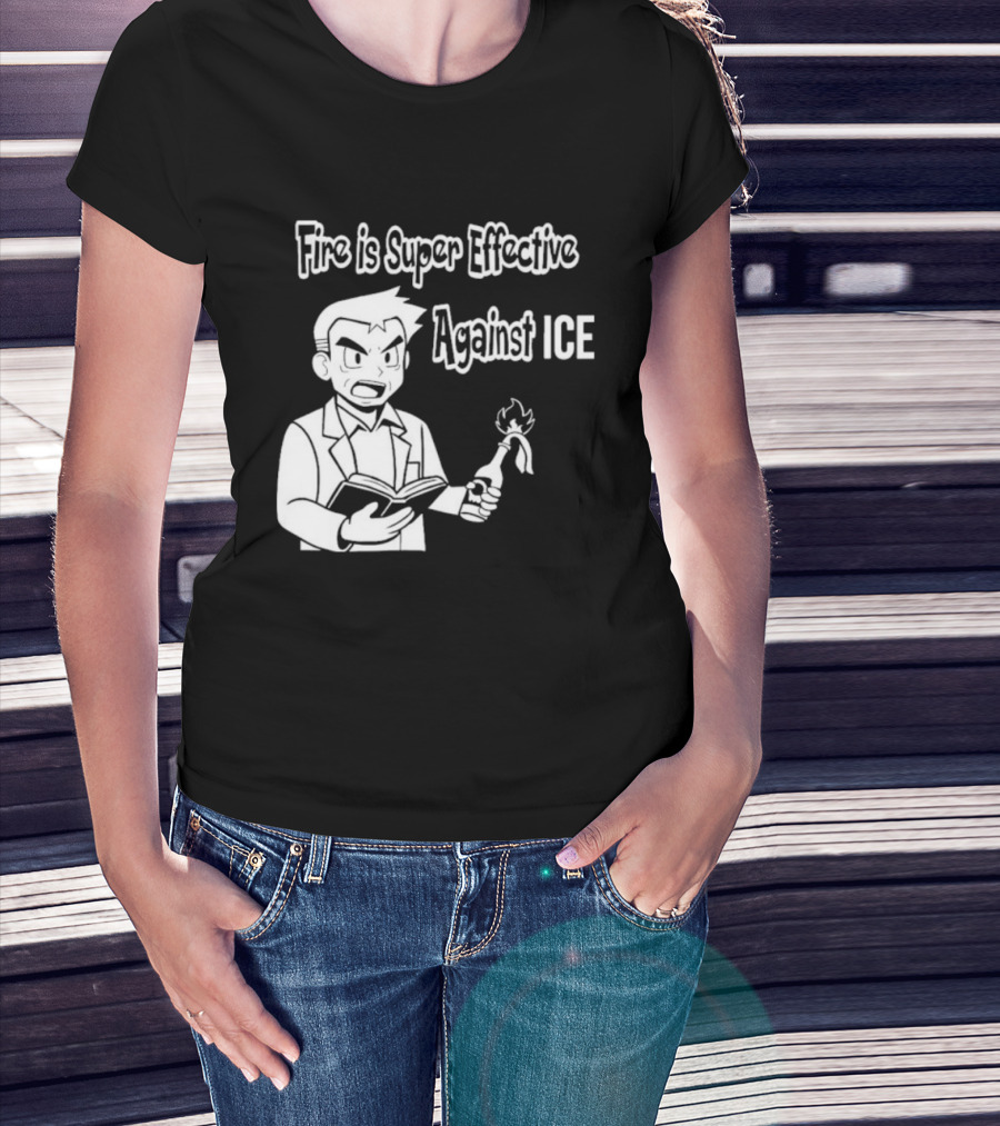 Fire Is Super Effective Against Ice Pokémon Oak Character Holding Flaming Stick T-Shirt