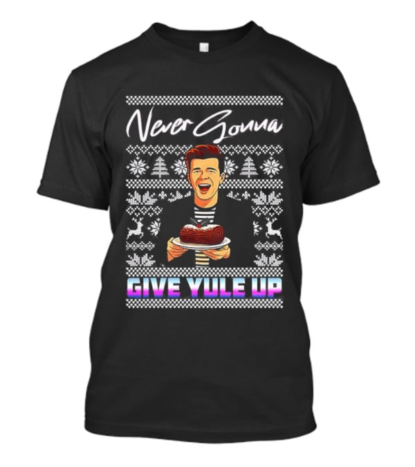 Never Gonna Give Yule Up Christmas Log Cake T-Shirt