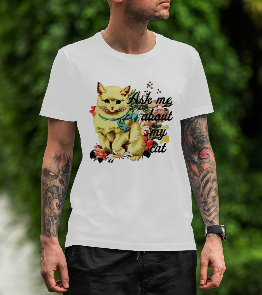 Ask Me About My Cat Vintage Floral Kitten Illustration T-Shirt