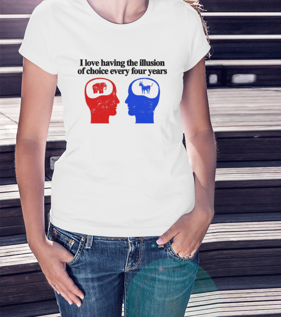 I Love Having The Illusion Of Choice Every Four Years Elephant Donkey Republican Democratic Party T-Shirt