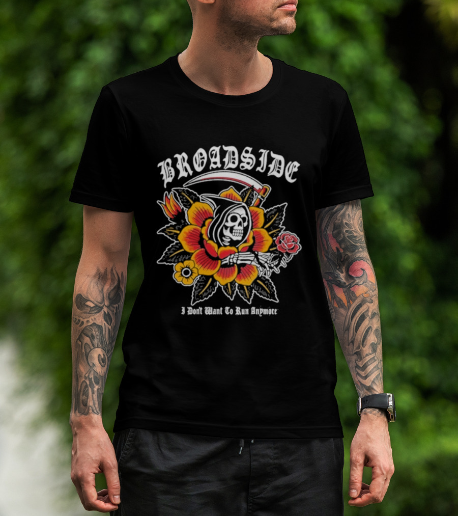Broadside I Don’t Want To Run Anymore Reaper Scythe Flower Design T-Shirt