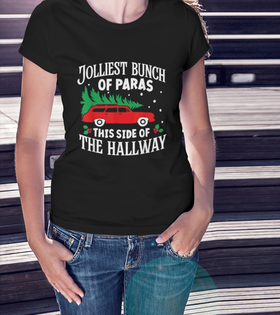Jolliest Bunch Of Paras This Side Of The Hallway Merry Christmas Red Car Tree T-Shirt