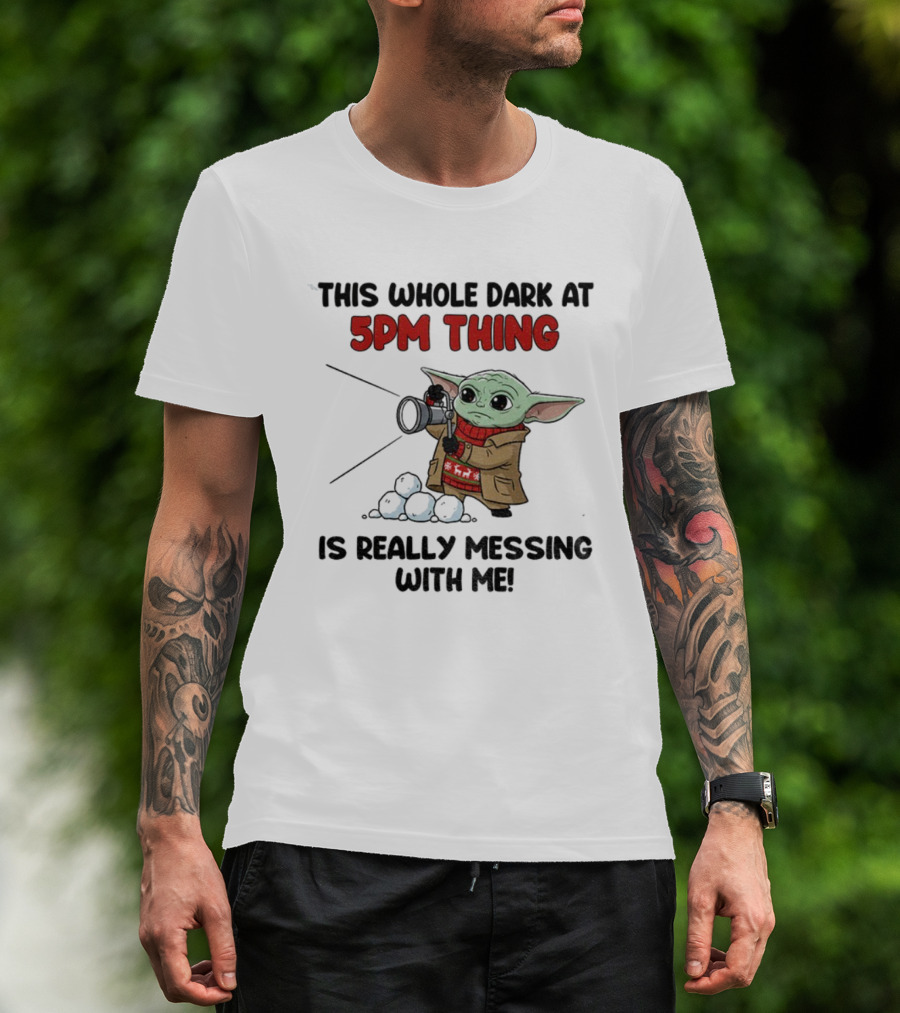 Baby Yoda Struggles With Dark At 5PM Thing Winter Fashion T-Shirt