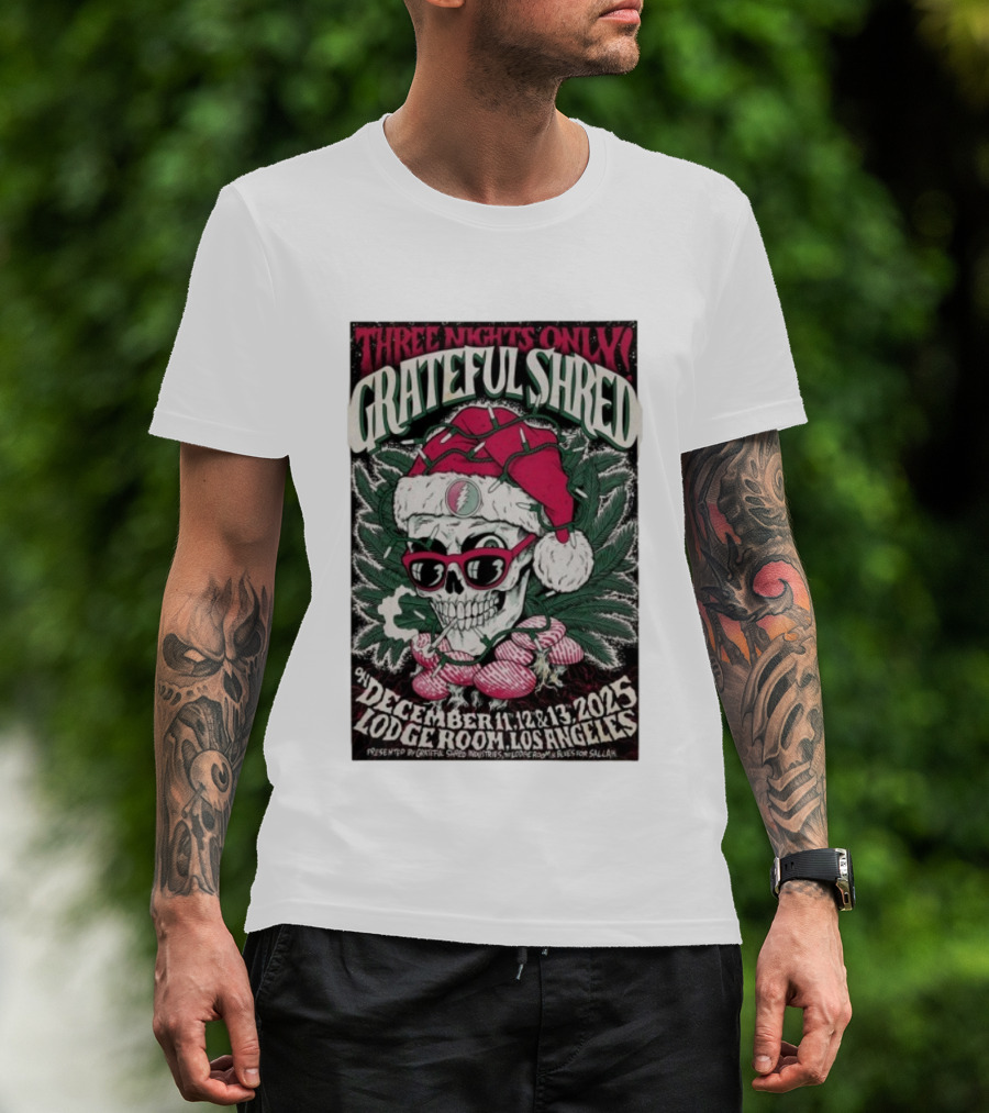 Three Nights Only Grateful Shred December 11-13 2025 Lodge Room Los Angeles Skull Santa Christmas T-Shirt