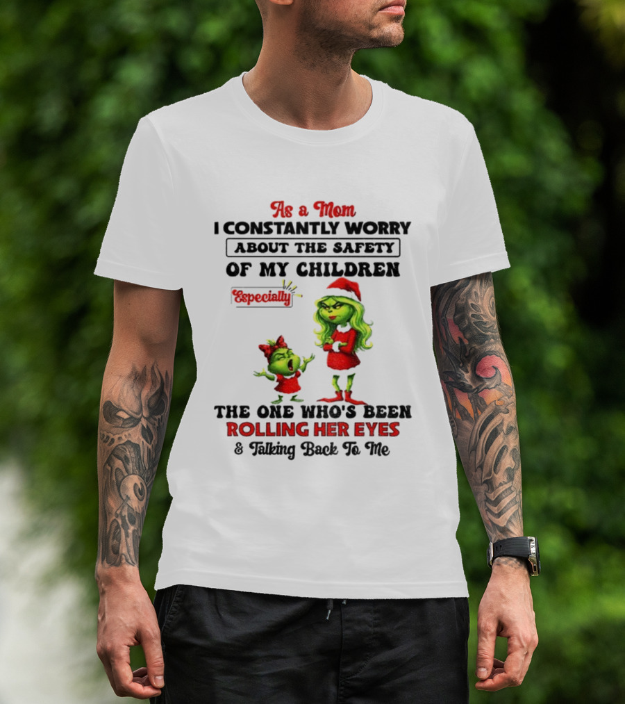 Grinch Santa As A Mom Worry About Safety Especially Rolling Her Eyes Talking Back T-Shirt
