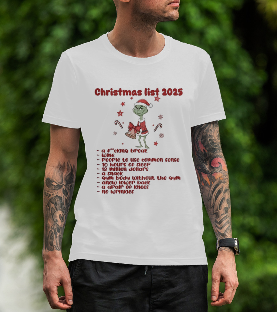 Grinch Santa Christmas List 2025 Break Wine Sleep Common Sense T-Shirt