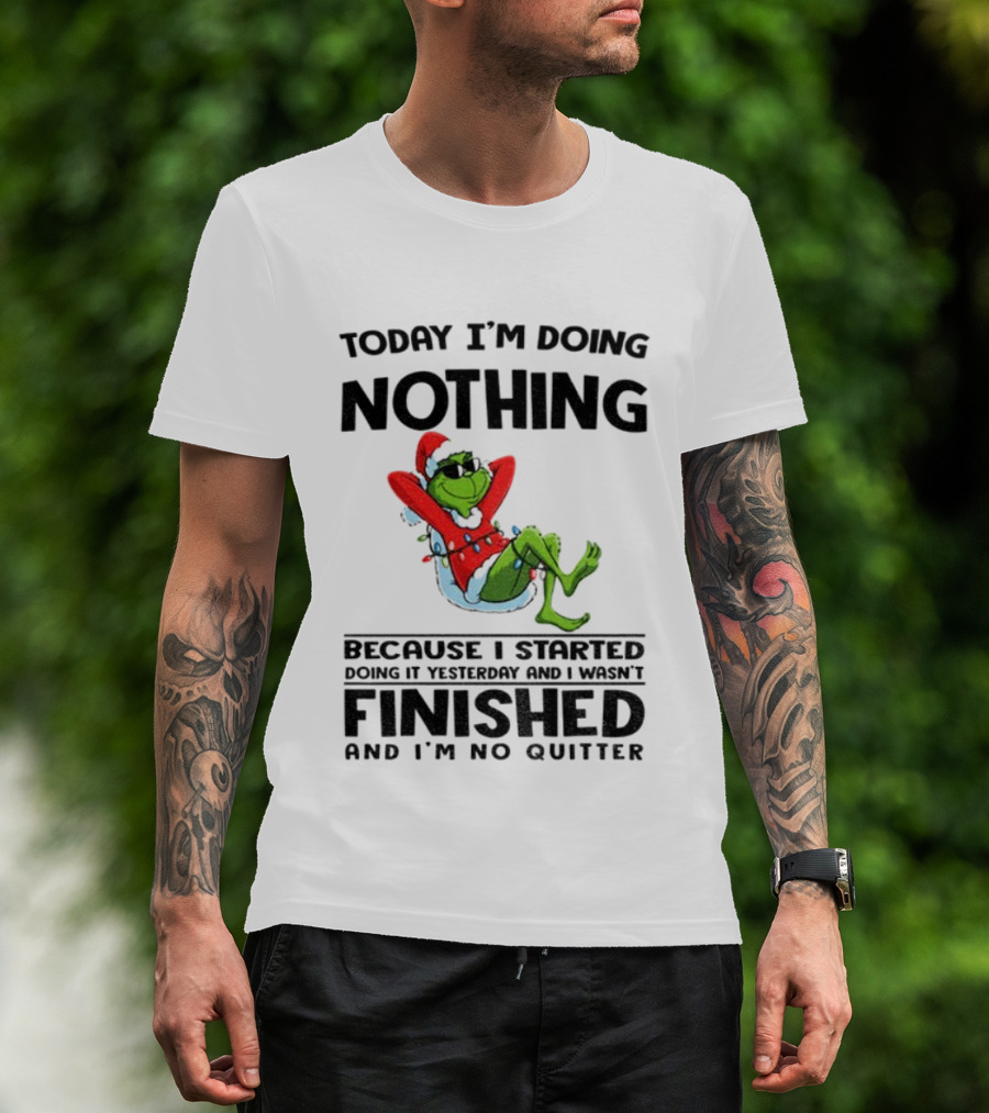 Grinch Santa Doing Nothing Finished No Quitter Merry Christmas T-Shirt