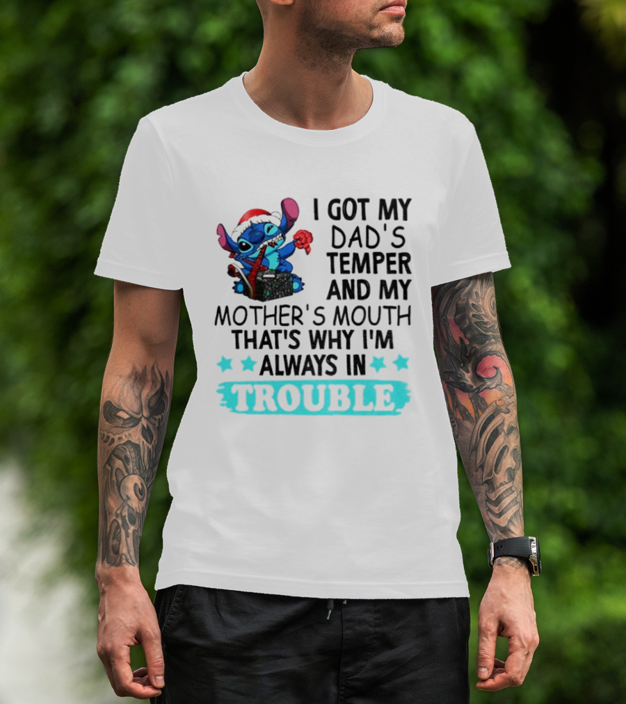 Stitch I Got My Dad’s Temper And My Mother’s Mouth That’s Why I’m Always In Trouble Christmas T-Shirt