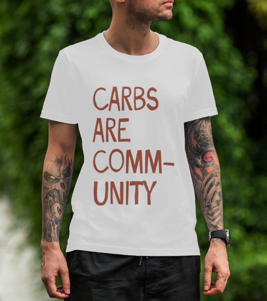 Carbs Are Community The Bad Broadcast Statement T-Shirt