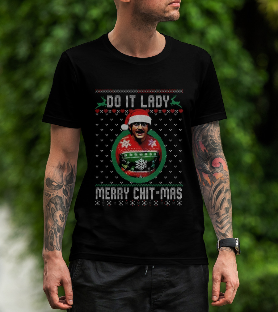 Do It Lady Merry Chit-Mas Ugly Christmas Sweater Meme T-Shirt