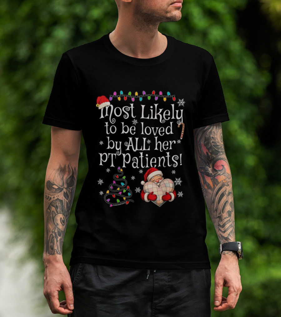 Most Likely To Be Loved By All Her PT Patients Santa Heart Christmas Lights Snowflakes T-Shirt