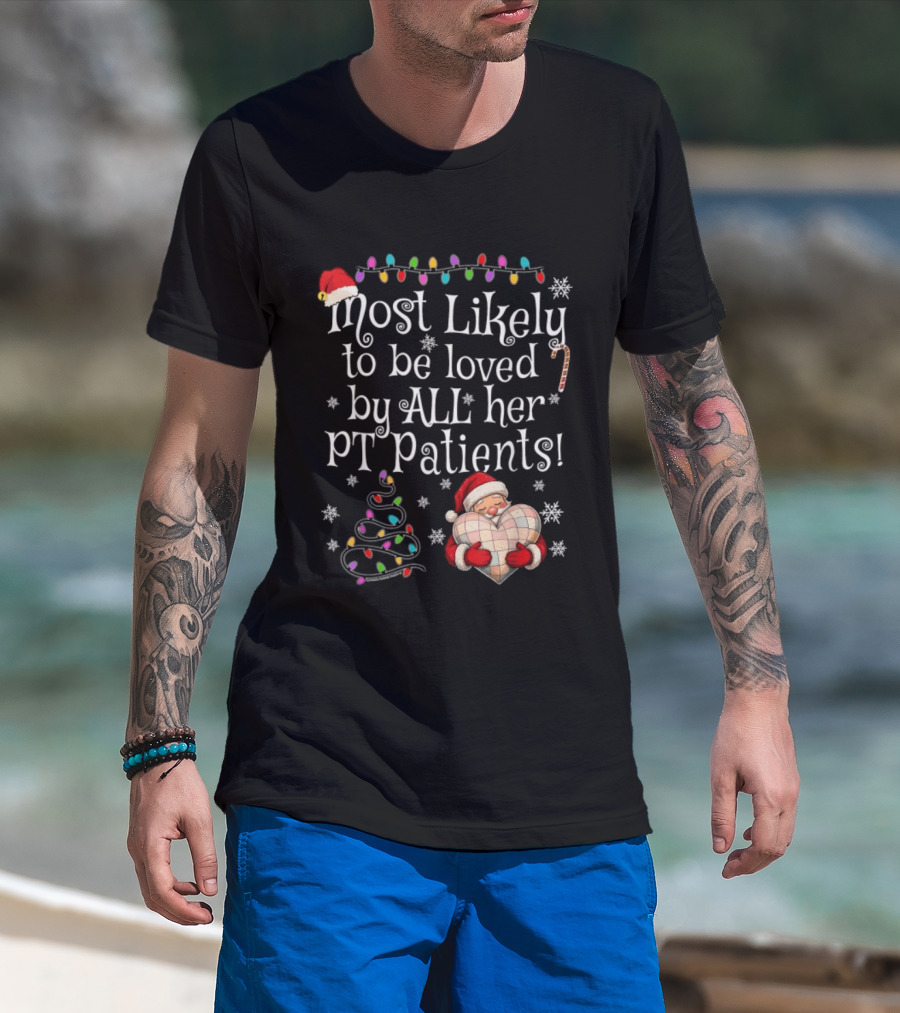 Most Likely To Be Loved By All Her PT Patients Santa Heart Christmas Lights Snowflakes T-Shirt