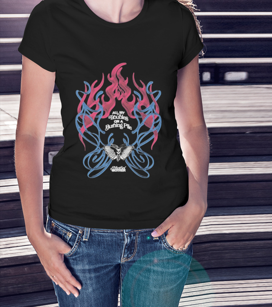 Mother Mother All My Troubles Burning Pile Flame Skull Wings T-Shirt