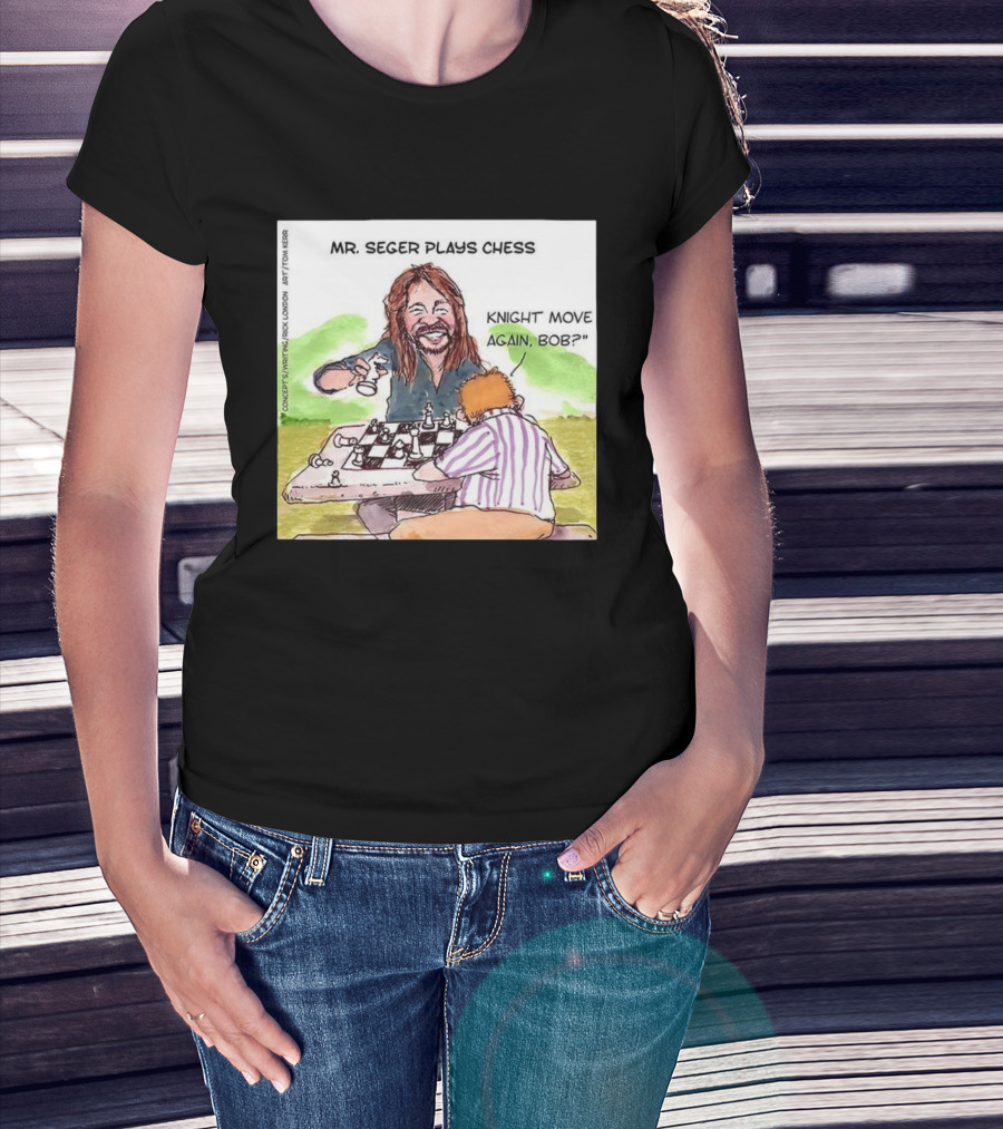 Mr Seger Plays Chess Knight Move Again Bob T-Shirt