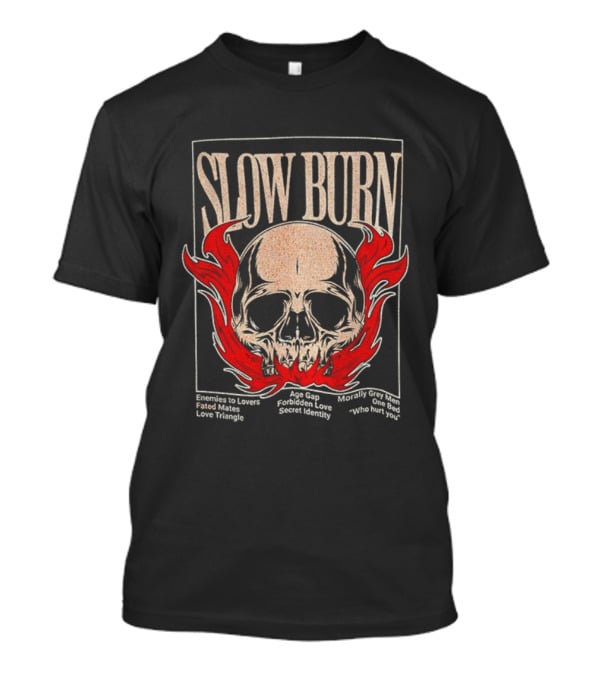 Slow Burn Skull Enemies To Lovers Fated Mates Love Triangle Age Gap Forbidden Love Secret Identity T-Shirt