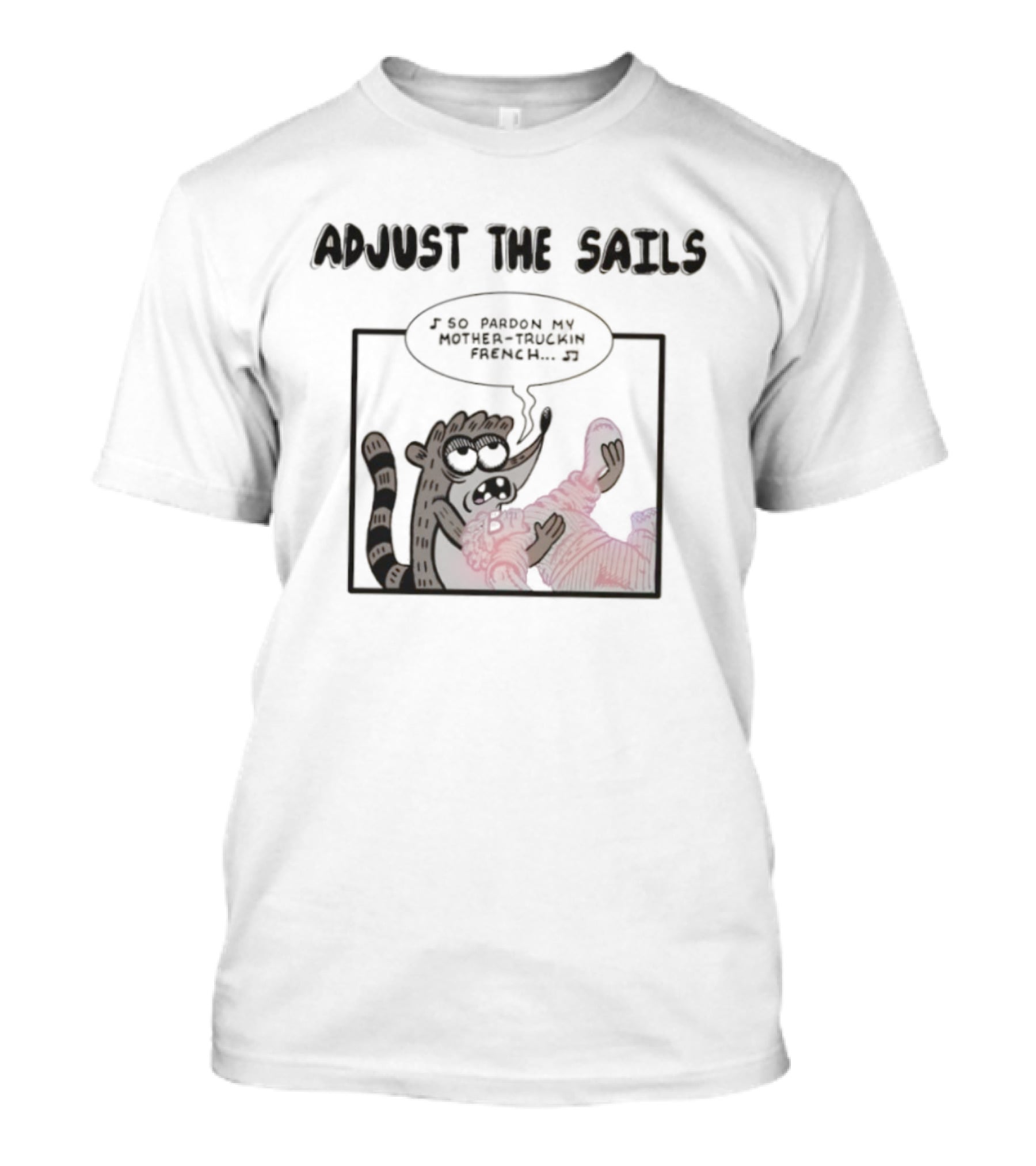 Rigby Adjust The Sails Pardon My Mother-Truckin French T-Shirt