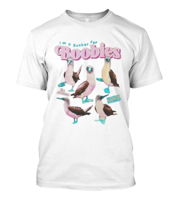 I'm A Sucker For Boobies Protect Boobies Save Seabirds T-Shirt