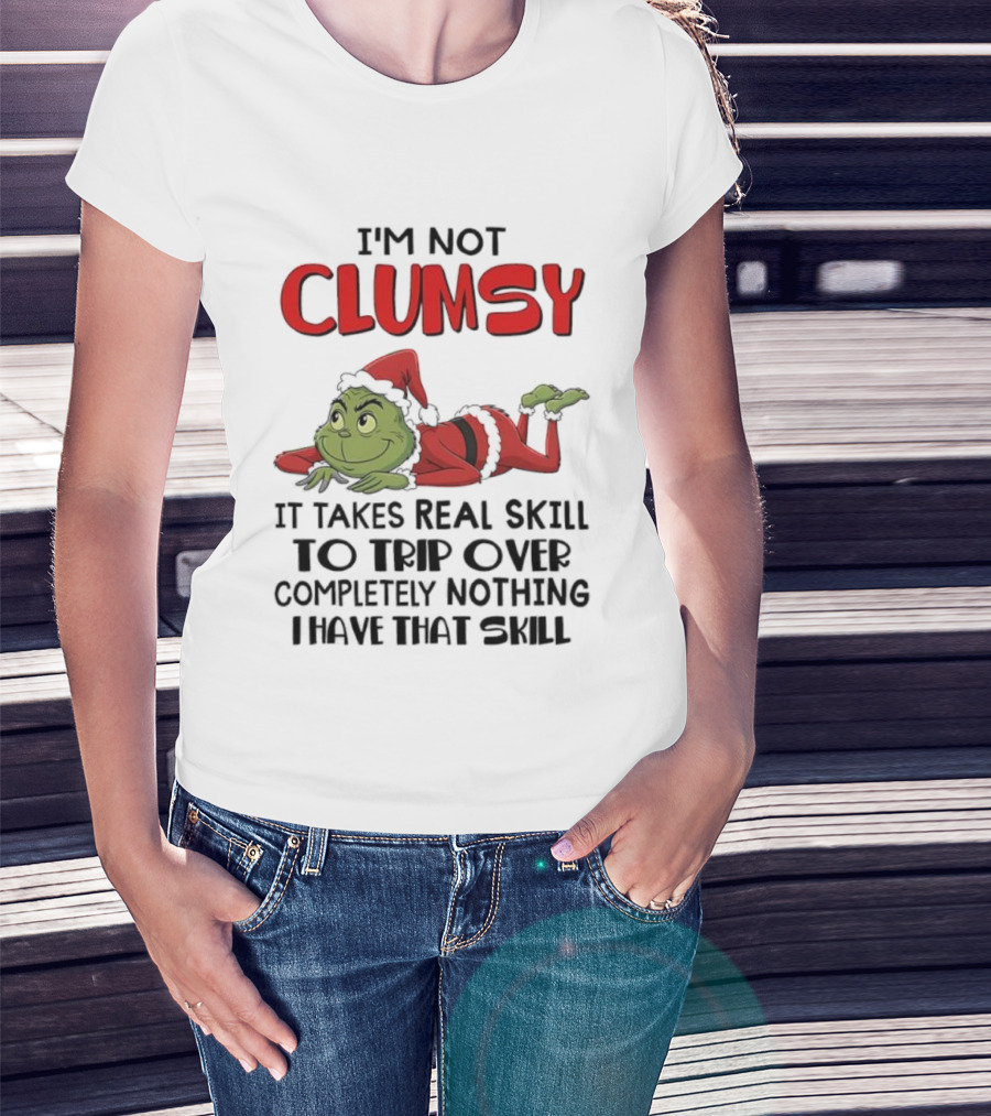 I'm Not Clumsy Grinch Santa Suit Real Skill To Trip Over Completely Nothing T-Shirt