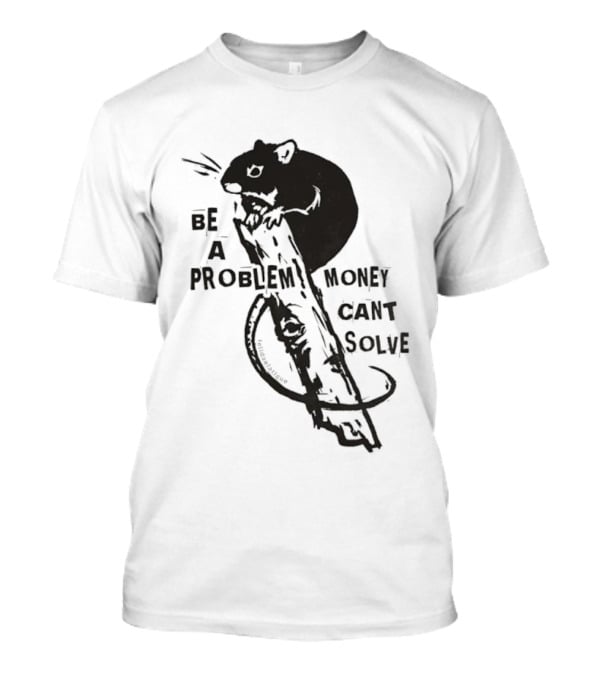 Be A Problem Money Can't Solve Hamster T-Shirt