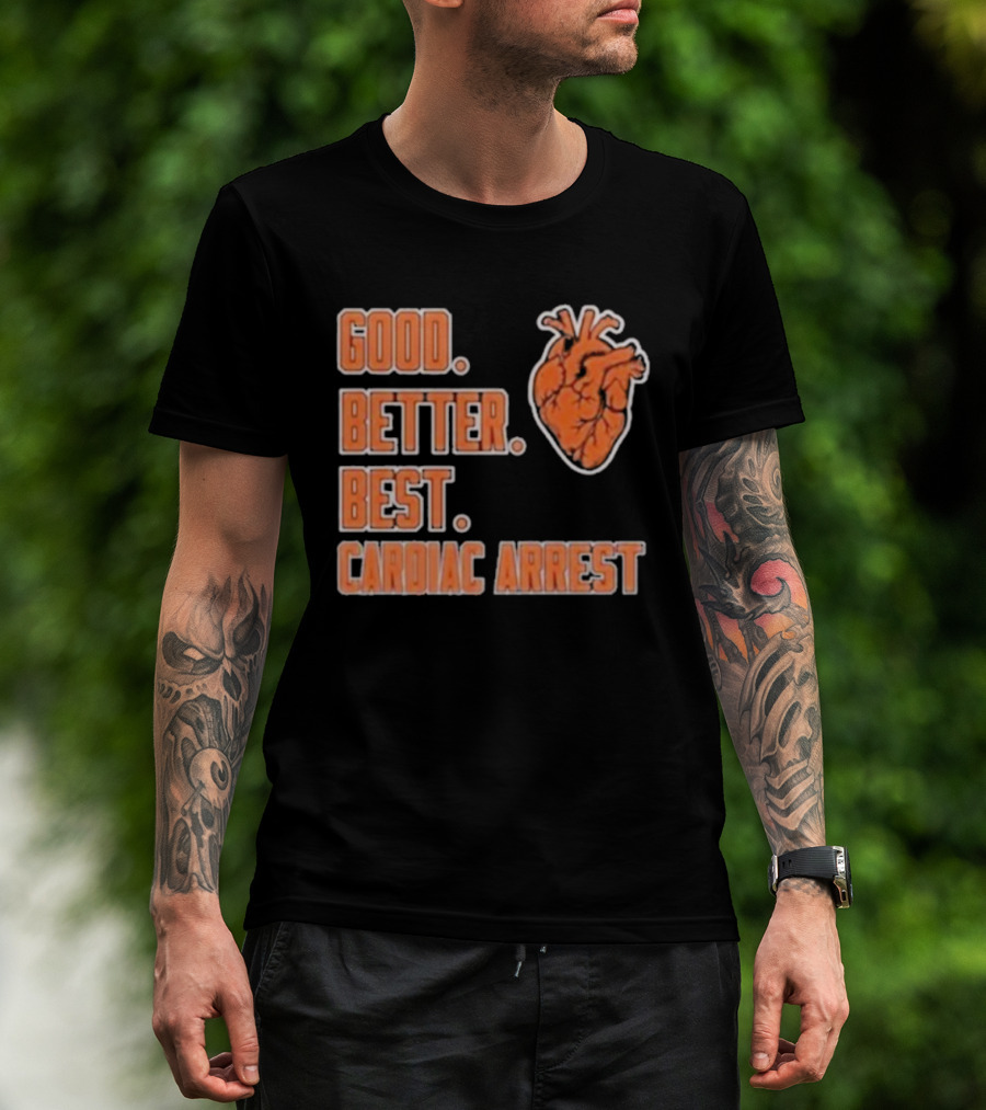 Chicago Bears Good Better Best Cardiac Arrest Heart T-Shirt