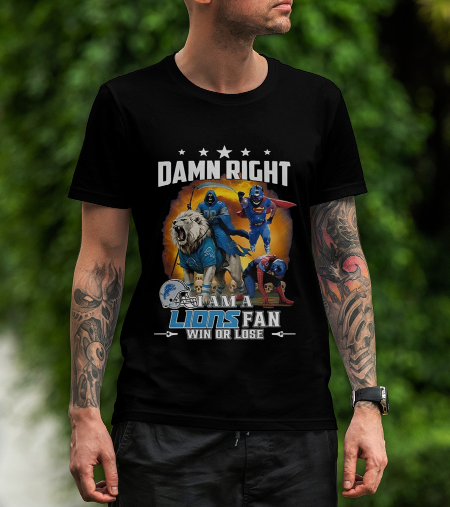 Damn Right I Am A Lions Fan Win Or Lose Grim Reaper Superhero T-Shirt