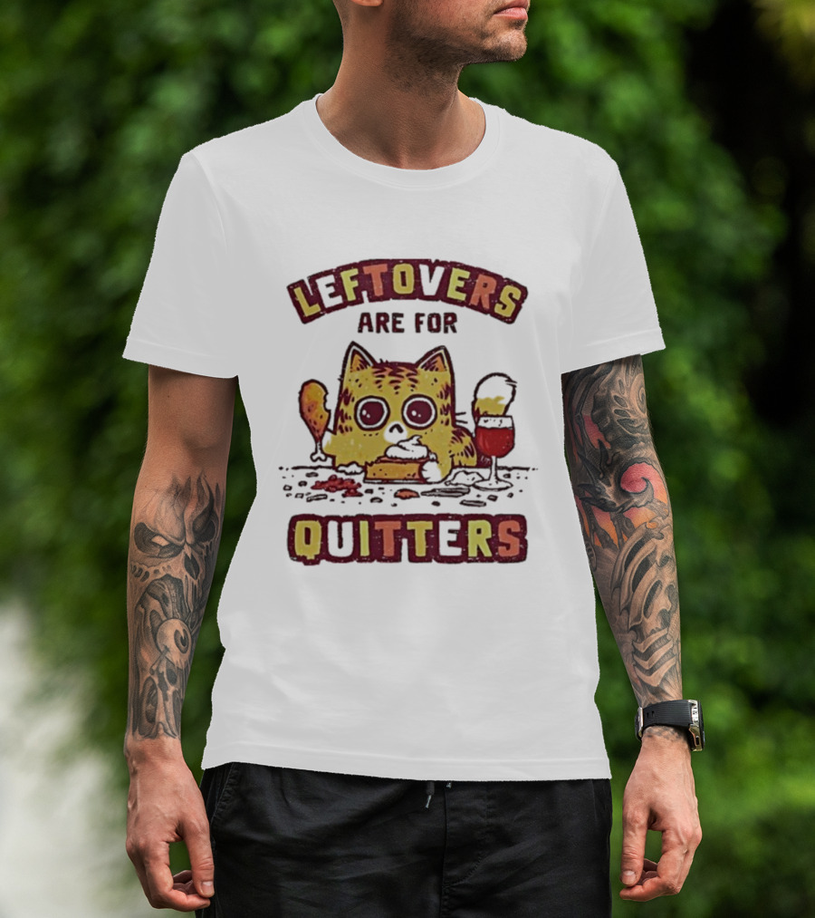 Leftovers Are For Quitters Funny Cat Eating Illustration T-Shirt