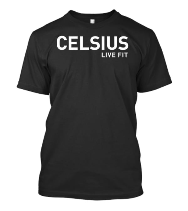 Celsius Live Fit Fitness Lifestyle Motivational Wear T-Shirt