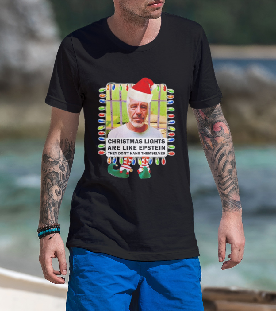 Christmas Lights Are Like Epstein They Don’t Hang Themselves Santa Hat Jail Cell T-Shirt
