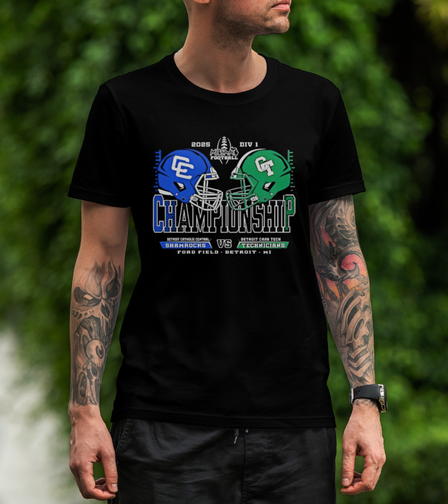 2025 Detroit Catholic Central Shamrocks Vs Cass Tech Technicians Championship Ford Field T-Shirt