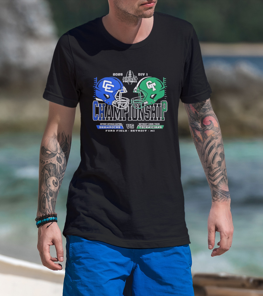 2025 Detroit Catholic Central Shamrocks Vs Cass Tech Technicians Championship Ford Field T-Shirt