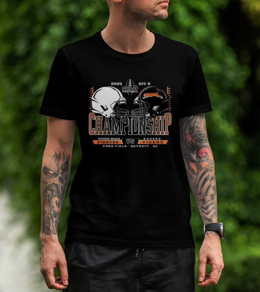 Harbor Beach Pirates Vs Hudson Tigers 2025 MHSAA Football Championship Chad Field Detroit MI T-Shirt