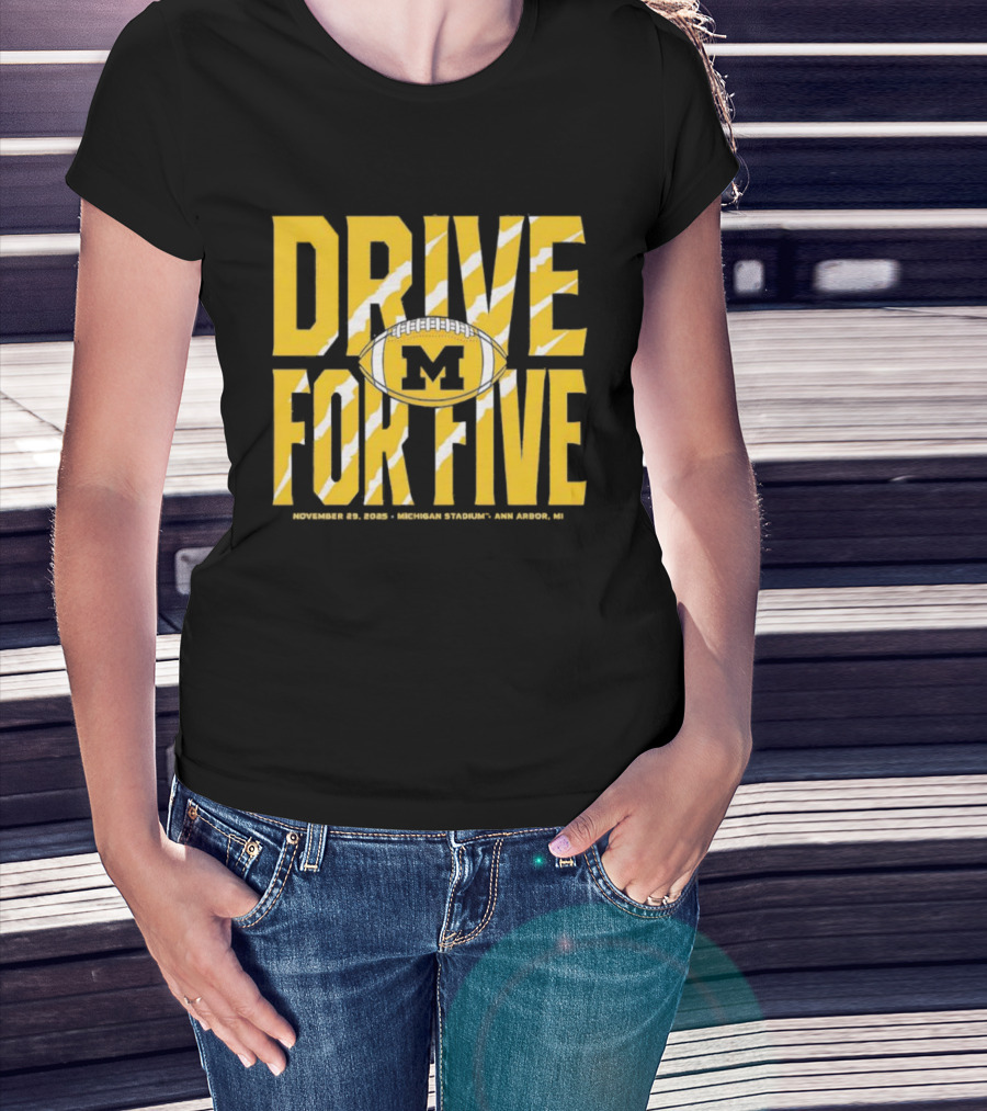 Michigan Drive For Five November 25 2023 Football Ann Arbor T-Shirt