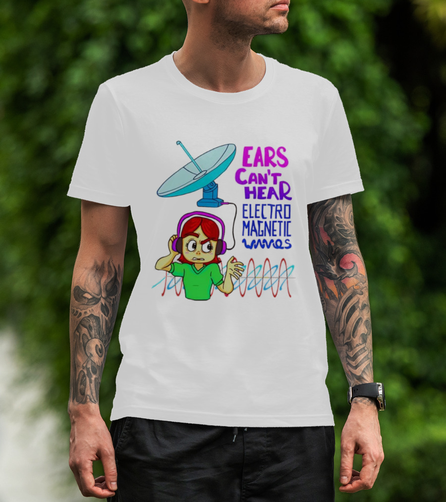Ears Can’t Hear Electro Magnetic Waves Cartoon Headphones Dish Antenna T-Shirt