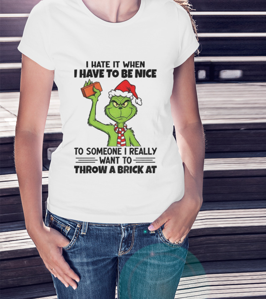 Grinch Santa Hat I Hate It When I Have To Be Nice To Someone Christmas Brick T-Shirt