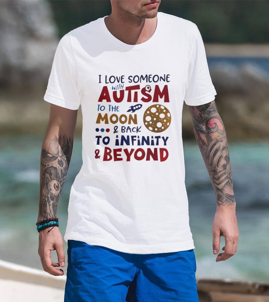 I Love Someone With Autism To The Moon And Back To Infinity And Beyond Rocket Moon T-Shirt