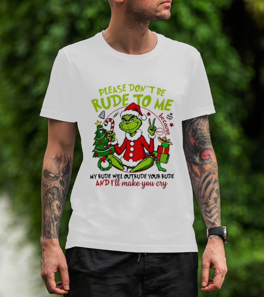 Grinch Santa Please Don’t Be Rude To Me Holiday Humor T-Shirt