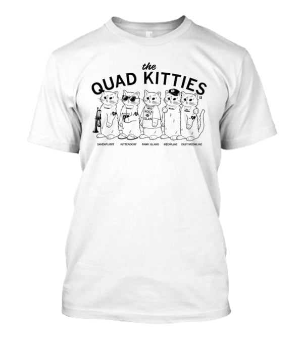 The Quad Kitties Davenpurrt Kittendorf Pawk Island Meowline East Meowline T-Shirt